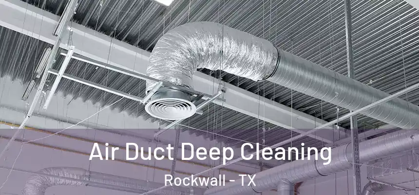  Air Duct Deep Cleaning Rockwall - TX