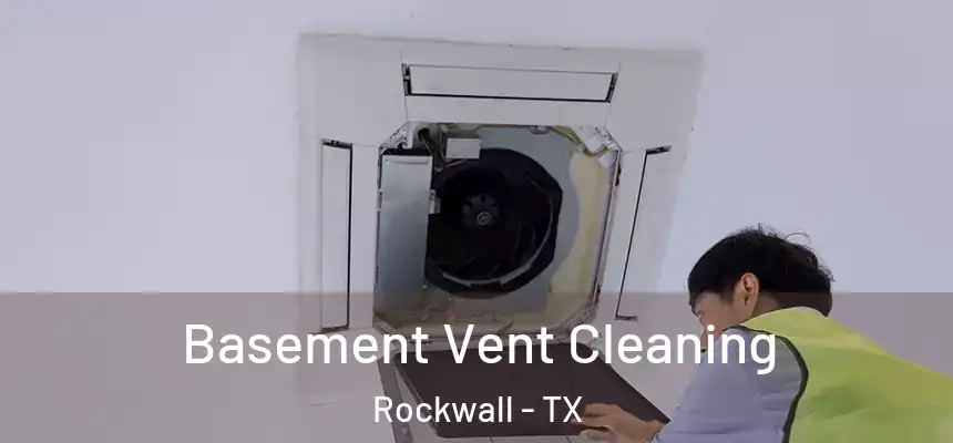  Basement Vent Cleaning Rockwall - TX