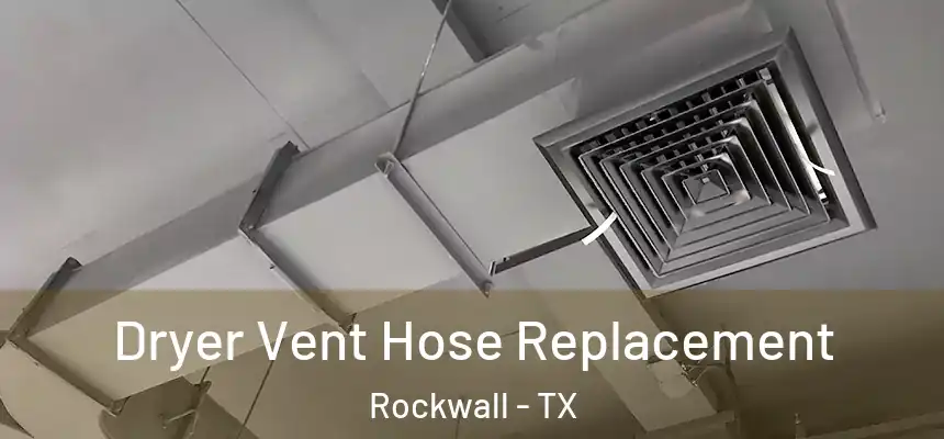  Dryer Vent Hose Replacement Rockwall - TX