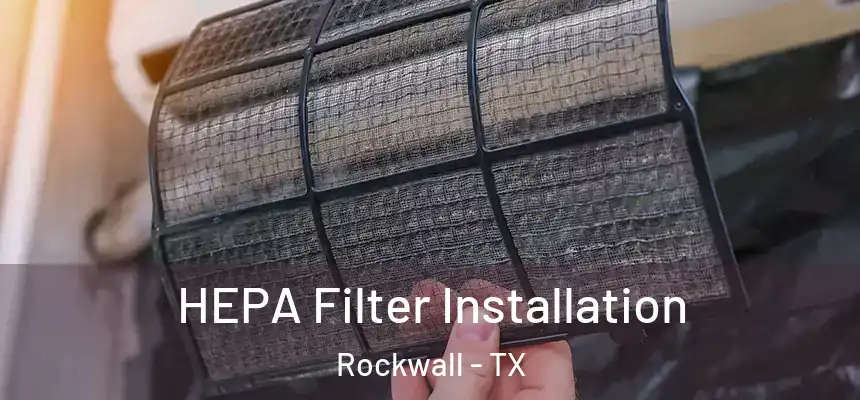  HEPA Filter Installation Rockwall - TX