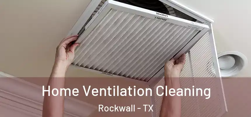  Home Ventilation Cleaning Rockwall - TX