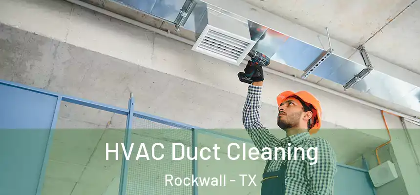  HVAC Duct Cleaning Rockwall - TX