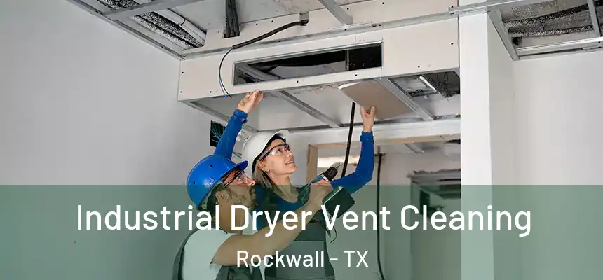 Industrial Dryer Vent Cleaning Rockwall - TX