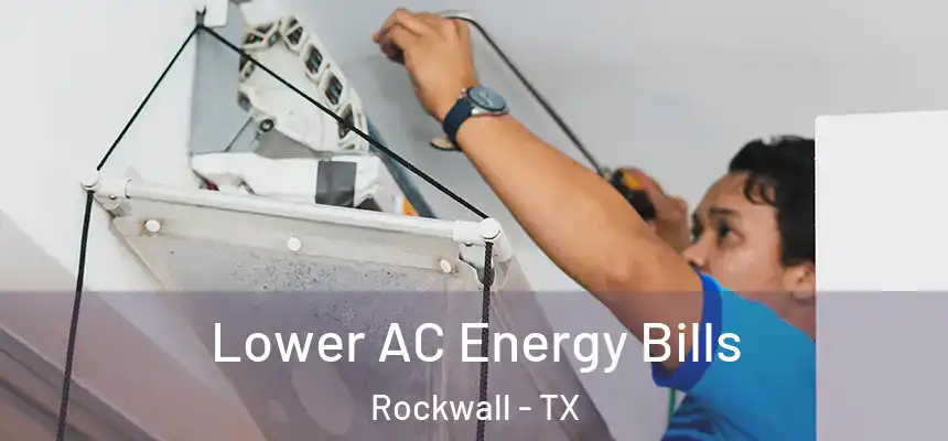 Lower AC Energy Bills Rockwall - TX