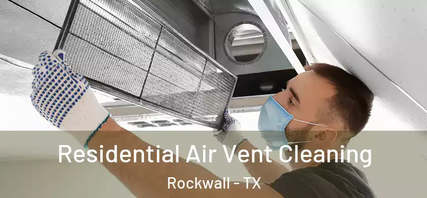  Residential Air Vent Cleaning Rockwall - TX