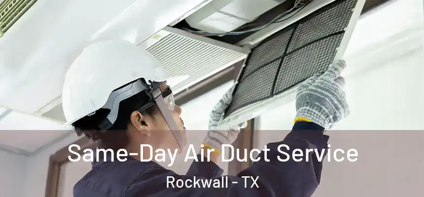 Same-Day Air Duct Service Rockwall - TX