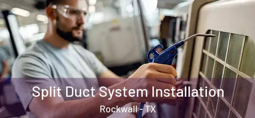  Split Duct System Installation Rockwall - TX